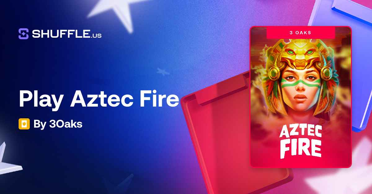 Play Aztec Fire Gambling Game by 3Oaks | Shuffle.us | The #1 Free to ...