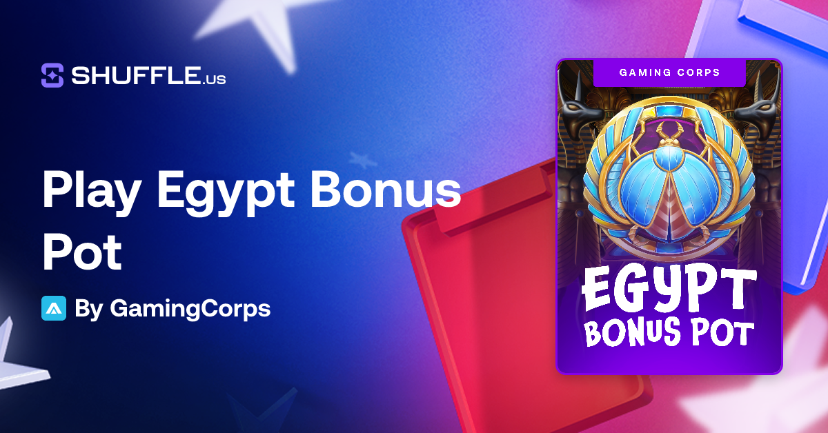 Play Egypt Bonus Pot Gambling Game by GamingCorps | Shuffle.us | The #1 ...