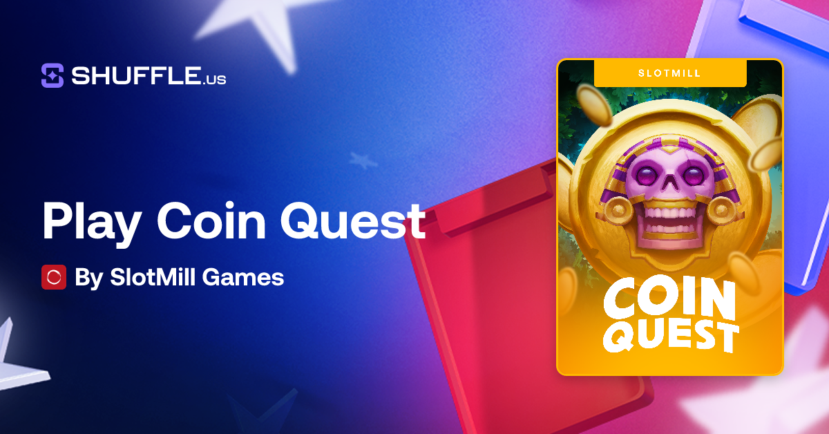 Play Coin Quest Gambling Game by SlotMill Games | Shuffle.us | The #1 ...